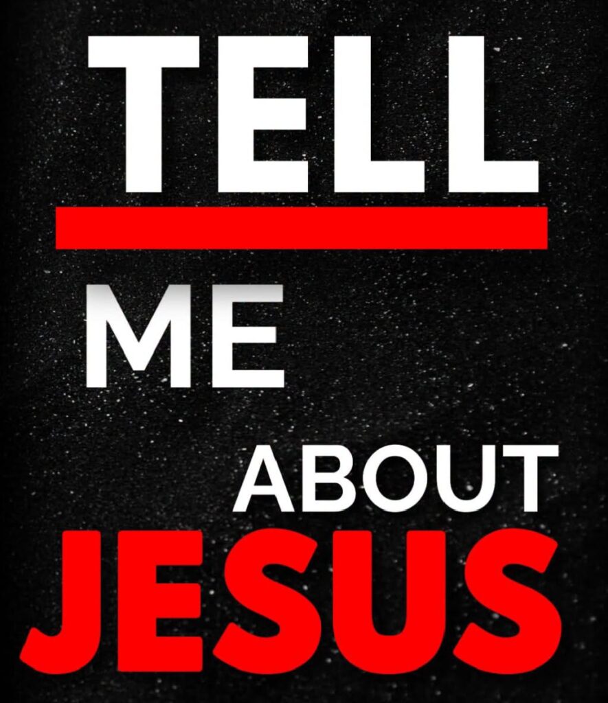 Tell Me About JESUS